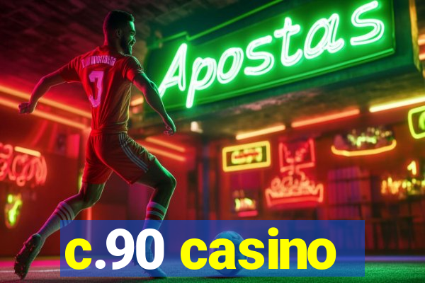 c.90 casino